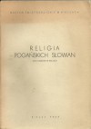 Religia pogańskich Słowian. Sesja naukowa w Kielcach - Józef Szymański, Bogusław Gediga, Jerzy Gąssowski, Witold Hensel, Andrzej Zbierski, Janusz Kuczyński, Stanisław Urbańczyk, Alojzy Oborny, Zygmunt Włodzimierz Pyzik, Helena Cehak-Hołubowiczowa, Zdzisław Rajewski, Marek Gedl, Józef Janowski, Kazimierz Bielenin, Maria Cab