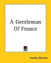 A Gentleman of France - Stanley John Weyman