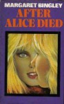 After Alice Died - Margaret Bingley