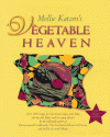 Mollie Katzen's Vegetable Heaven: Over 200 Recipes Uncommon Soups, Tasty Bites, Side-by-Side Dishes, and Too Many Desserts - Mollie Katzen