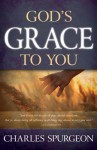 Gods Grace to You - Charles H. Spurgeon