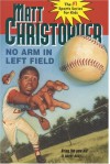 No Arm in Left Field, (School & Library Binding) - Matt Christopher, Byron Goto