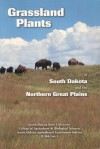 Grassland plants of South Dakota and the northern Great Plains (B 566) - James R. Johnson