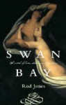 Swan Bay: A Novel of Destiny, Desire and Death - Rod Jones