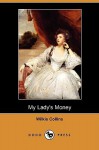 My Lady's Money (Dodo Press) - Wilkie Collins