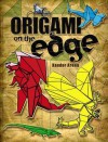 Origami on the Edge - Xander Arena