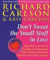 Don't Sweat The Small Stuff In Love - Richard Carlson, Kris Carlson