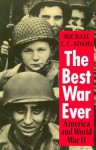 The Best War Ever: America and World War II - Michael C.C. Adams