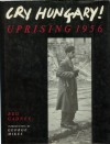 Cry Hungary: Uprising 1956 - Reg Gadney