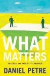 What Matters: Success And Work Life Balance - Daniel Petre