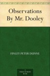 Observations By Mr. Dooley (免费公版书) - Finley Peter Dunne