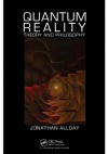 Quantum Reality: Theory and Philosophy - Jonathan Allday