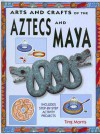 Aztecs and Maya (Arts & Crafts of the Ancient World) - Ting Morris, E.L. Young