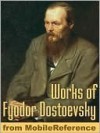 Works of Fyodor Dostoevsky: Crime and Punishment, The Idiot, The Brothers Karamazov, The Gambler, The Devils, The Adolescent & more - Fyodor Dostoyevsky