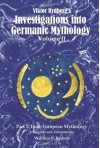 Viktor Rydberg's Investigations Into Germanic Mythology, Volume II, Part 1: Indo-European Mythology - William P. Reaves, Viktor Rydberg