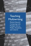 Teaching Multiwriting: Researching and Composing with Multiple Genres, Media, Disciplines, and Cultures - Robert L. Davis, Mark F Shadle