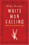 White Man Falling - Mike Stocks