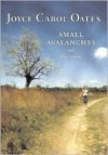 Small Avalanches and Other Stories - Joyce Carol Oates