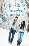 Christmas Curveball - Shari Mikels