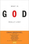 What Is God Really Like? - Craig Groeschel