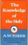 The Knowledge Of The Holy - A.W. Tozer