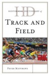 Historical Dictionary of Track and Field - Peter Matthews