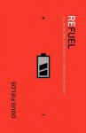 Refuel: An Uncomplicated Guide to Connecting with God - Doug Fields