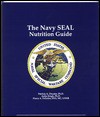 The Navy Seal Nutrition Guide - Patricia A. Deuster, Duester