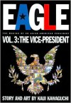 Eagle:The Making Of An Asian-American President, Vol. 3: Vice President - Kaiji Kawaguchi