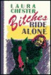 Bitches Ride Alone - Laura Chester