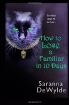 How To Lose A Familiar in 10 Days - Saranna DeWylde