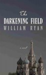 The Darkening Field - William Ryan