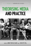 Theorising Media and Practice - Birgit Bruchler, John Postill, Birgit Bruchler