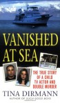 Vanished at Sea: The True Story of a Child TV Actor and Double Murder - Tina Dirmann