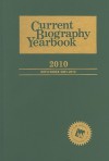 Current Biography Yearbook 2010 - Clifford Thompson, Miriam Helbok, Mari Rich