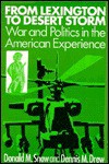 From Lexington to Desert Storm: War and Politics in the American Experience - Donald M. Snow, Dennis M. Drew