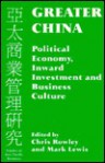 Greater China: Political Economy, Inward Investment and Business Culture - Chris Rowley