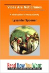 Vices Are Not Crimes: A Vindication of Moral Liberty - Lysander Spooner