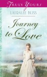 Journey To Love (Truly Yours Digital Editions) - Lauralee Bliss