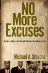 No More Excuses: Creating a Culture in the Church That Reaches African-American Men - Michael Stevens