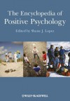 The Encyclopedia of Positive Psychology - Shane J. Lopez