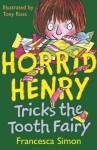 Horrid Henry Tricks The Tooth Fairy - Francesca Simon