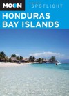 Moon Spotlight Honduras Bay Islands - Chris Humphrey, Amy E. Robertson