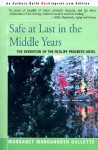 Safe at Last in the Middle Years: The Invention of the Midlife Progress Novel: Saul Bellow, Margaret Drabble, Anne Tyler, and John Updike - Margaret Morganroth Gullette