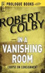 In the Vanishing Room - Robert Colby