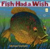 Fish Had a Wish - Michael Garland