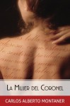 La mujer del Coronel (Spanish Edition) - Carlos Alberto Montaner