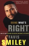 Doing What's Right: How to Fight for What You Believe--And Make a Difference - Tavis Smiley