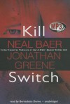 Kill Switch - Neal Baer, Jonathan Greene, Bernadette Dunne