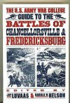 U.S. Army War College Guide to the Battles of Chancellorsville and Fredericksburg - Jay Luvaas, Harold W. Nelson, (U.S.) Army War College